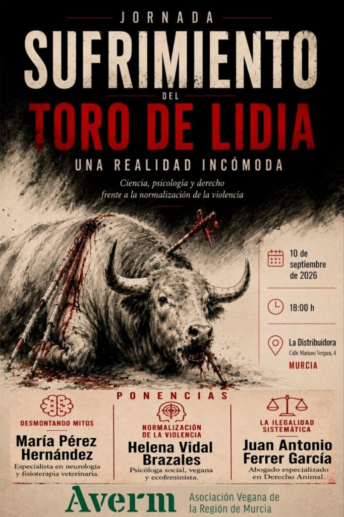 JORNADA SUFRIMIENTO DEL TORO DE LIDIA.
UNA REALIDAD INCÓMODA

Ciencia, psicología y derecho frente a la normalización de la violencia.

Dibujo de un toro torturado en una plaza de toros

10 de septiembre de 2026
La distribuidora, Murcia